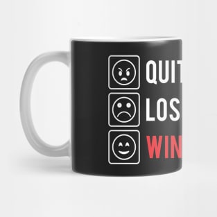 QUITTERS QUIT LOSERS LOSE WINNERS WIN Mug